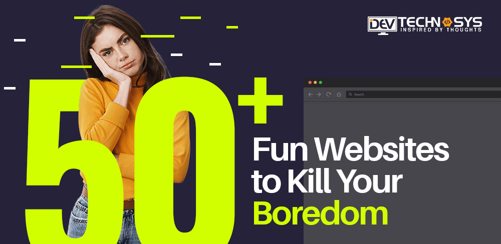 No Plans? No Problem! Top 50+ Fun Websites to Kill Your Boredom