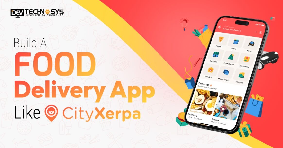 How to Build a Food Delivery App Like CityXerpa?