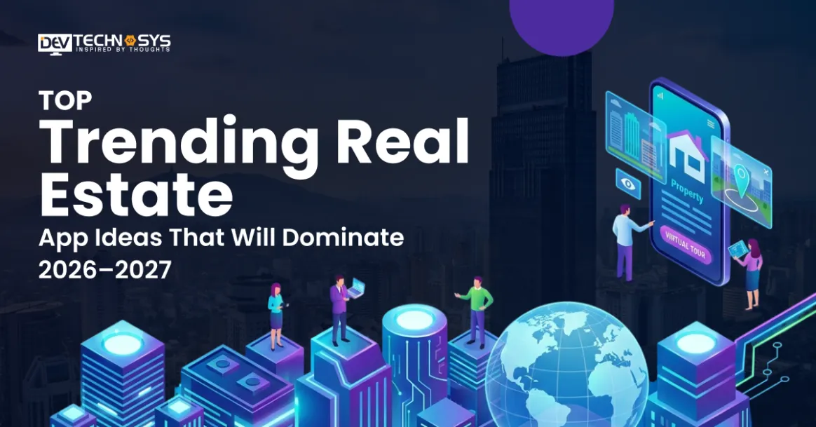 Top Trending Real Estate App Ideas That Will Dominate
