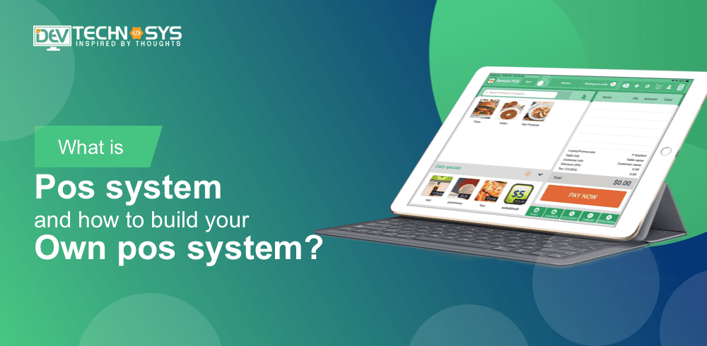 Know About POS System and Develop your Own POS System?