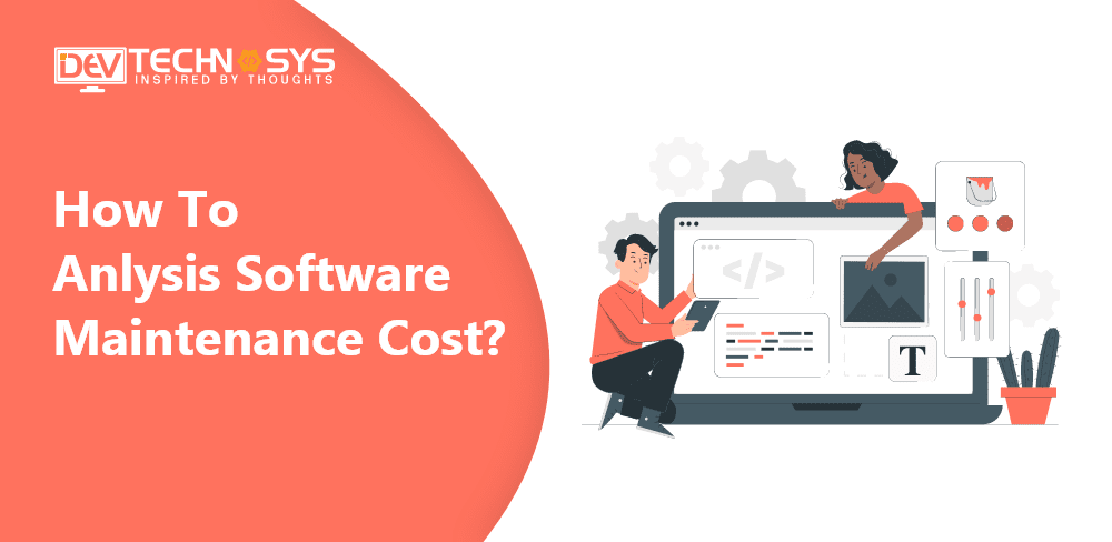 How Much Does Software Maintenance Costs? Beginner’s Guide!