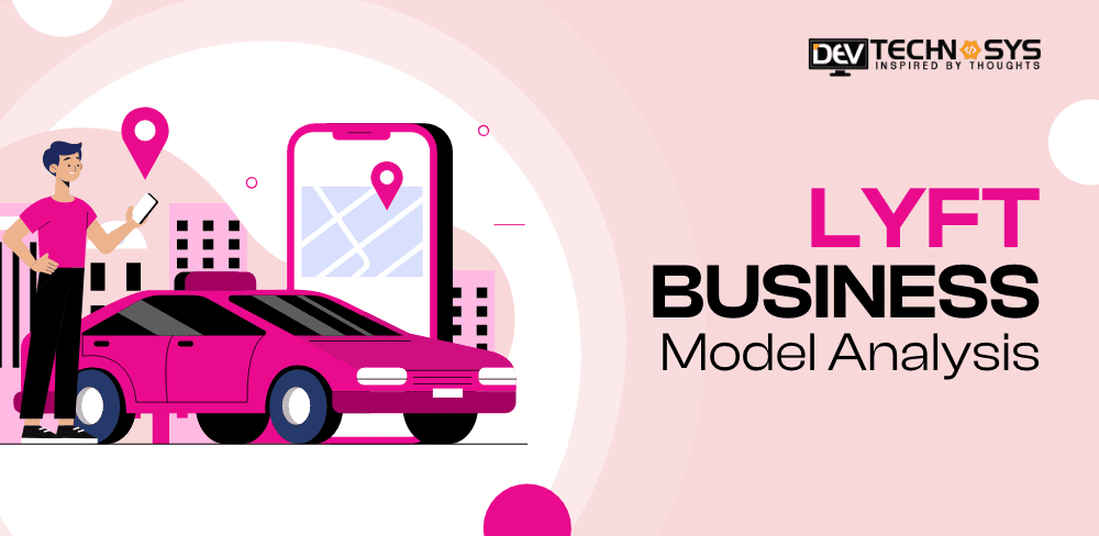 Lyft Business Model: How It Works & Generates Revenue?