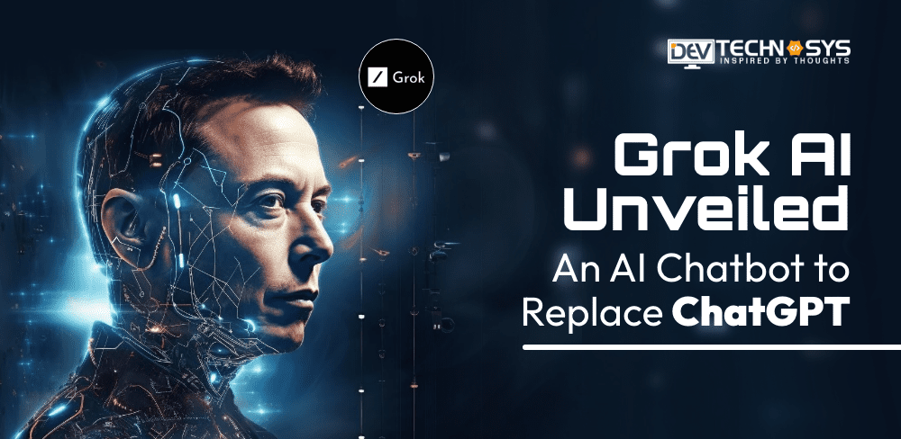 How to Develop A Chatbot App Like Grok?