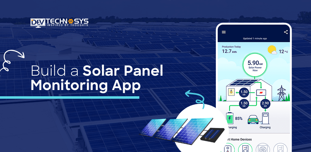 Steps to Build a Solar Panel Monitoring App