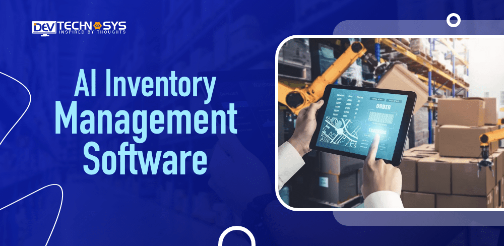 AI Inventory Management Software Development- Cost, Features