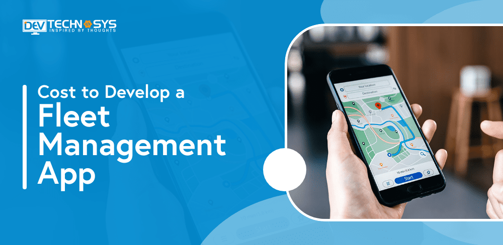 How Much Does it Cost to Develop a Fleet Management App in 2026-2027?