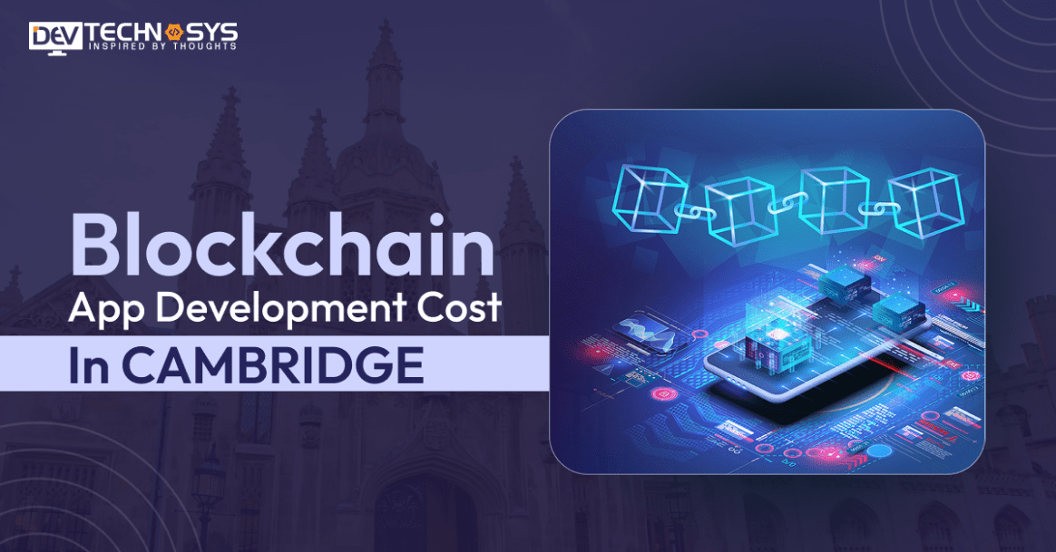 Know the Blockchain App Development Cost In Cambridge