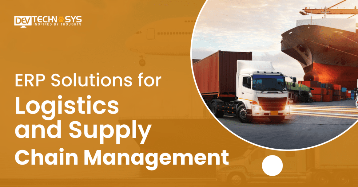 ERP Solutions for Logistics and Supply Chain Management: An Ultimate Guide