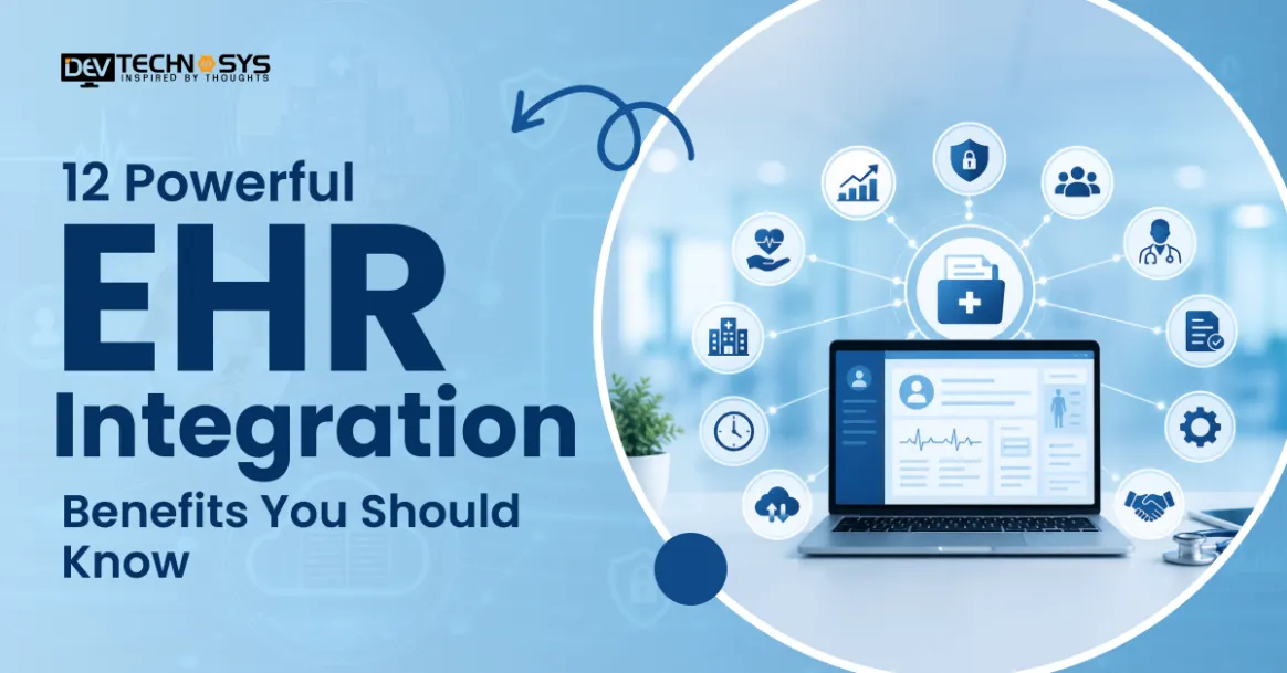 12 Powerful EHR Integration Benefits You Should Know