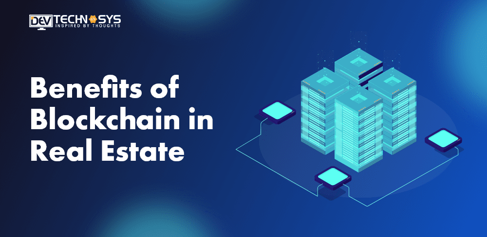 Benefits of Blockchain in Real Estate Industry