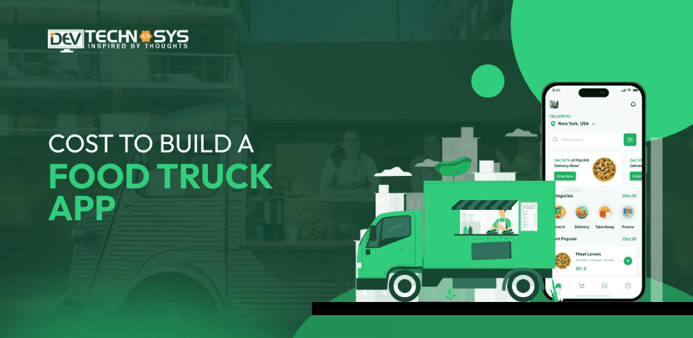 How Much Does it Cost to Build a Food Truck App?