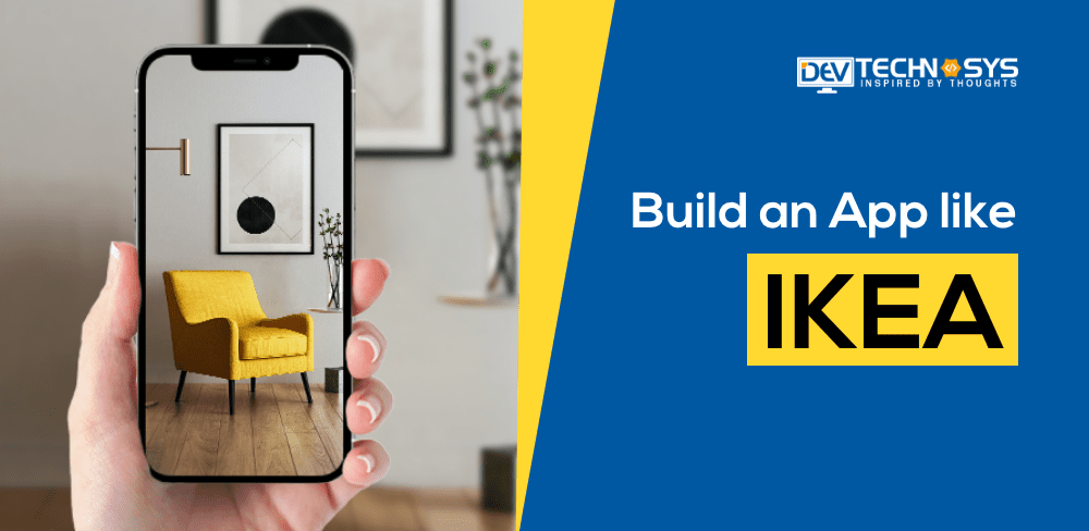 How to Build an AR App like IKEA? Cost, Features, And Benefits