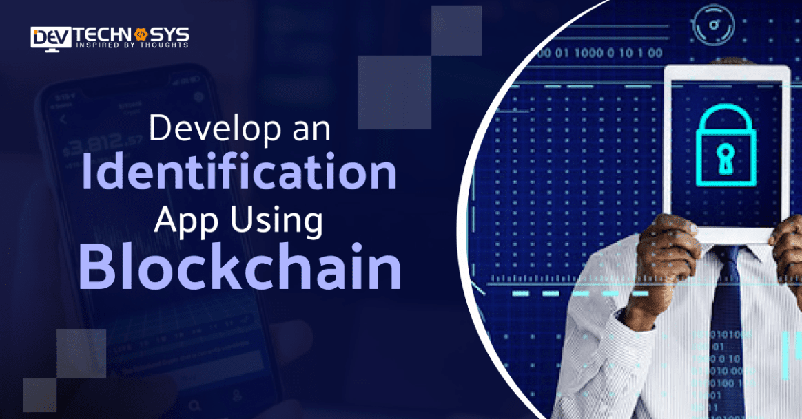 How to Develop an Identification App Using Blockchain?