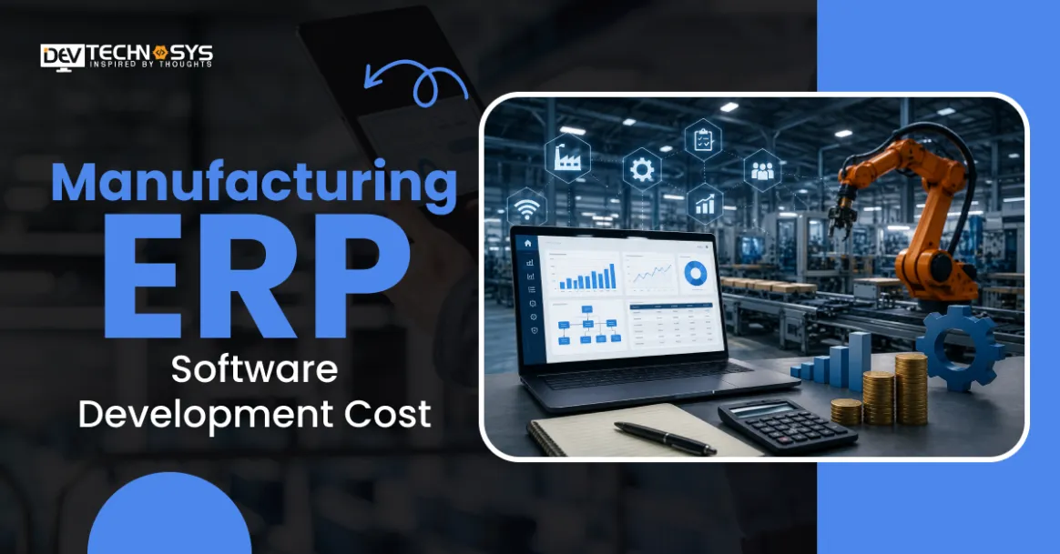 Manufacturing ERP Software Development Cost in 2026: Features, Factors & Budget Breakdown