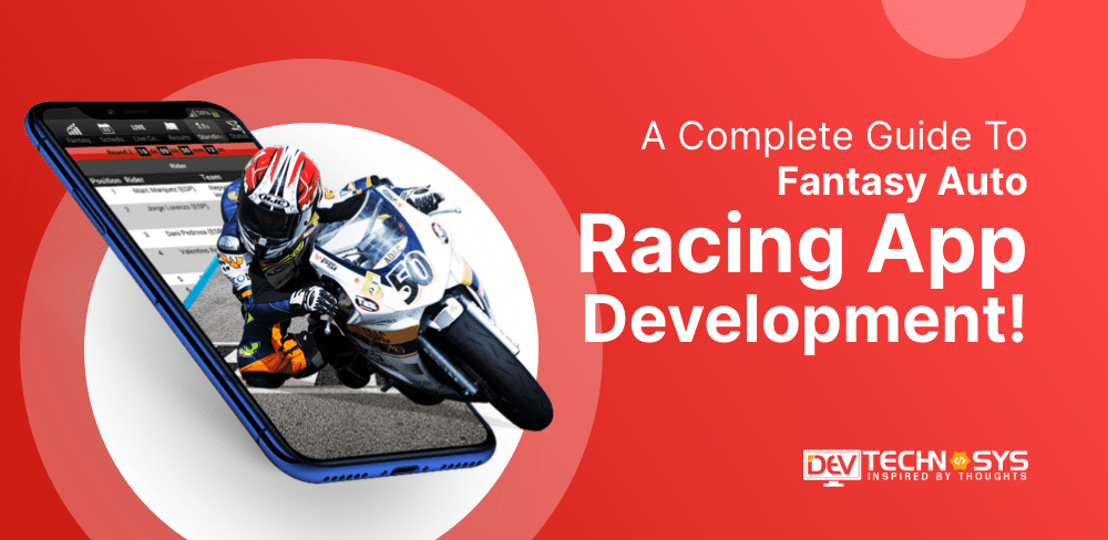A Complete Guide to Fantasy Auto Racing App Development