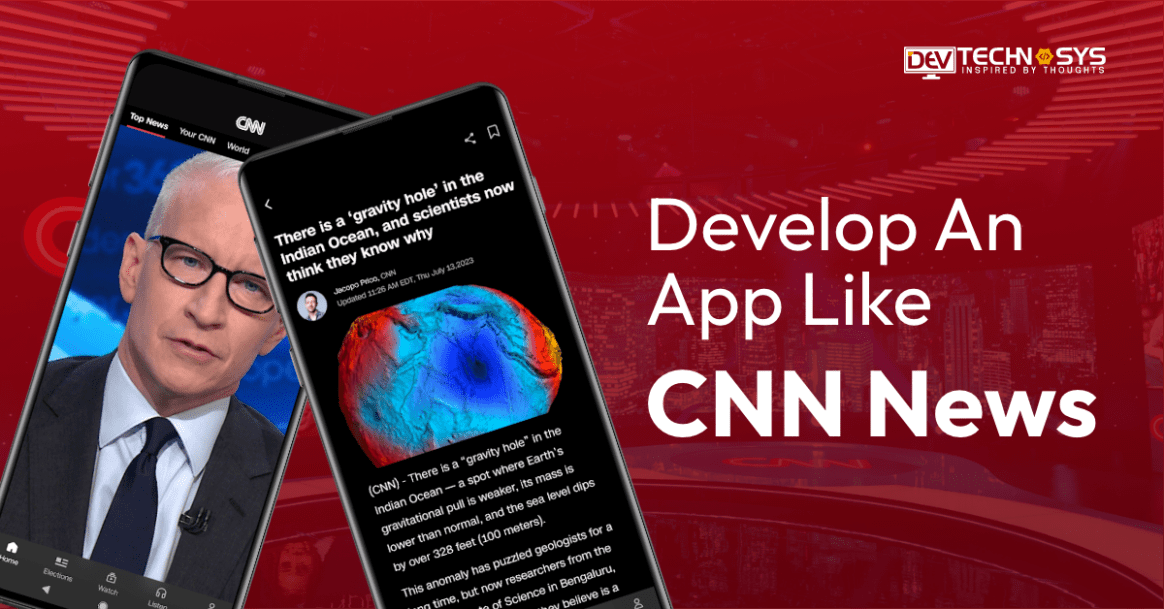 How To Develop An App Like CNN News?