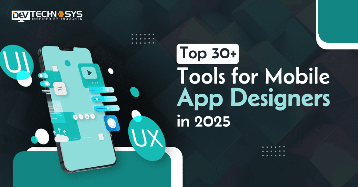 Top 30+ Tools For Mobile App Designers In 2025 And Beyond
