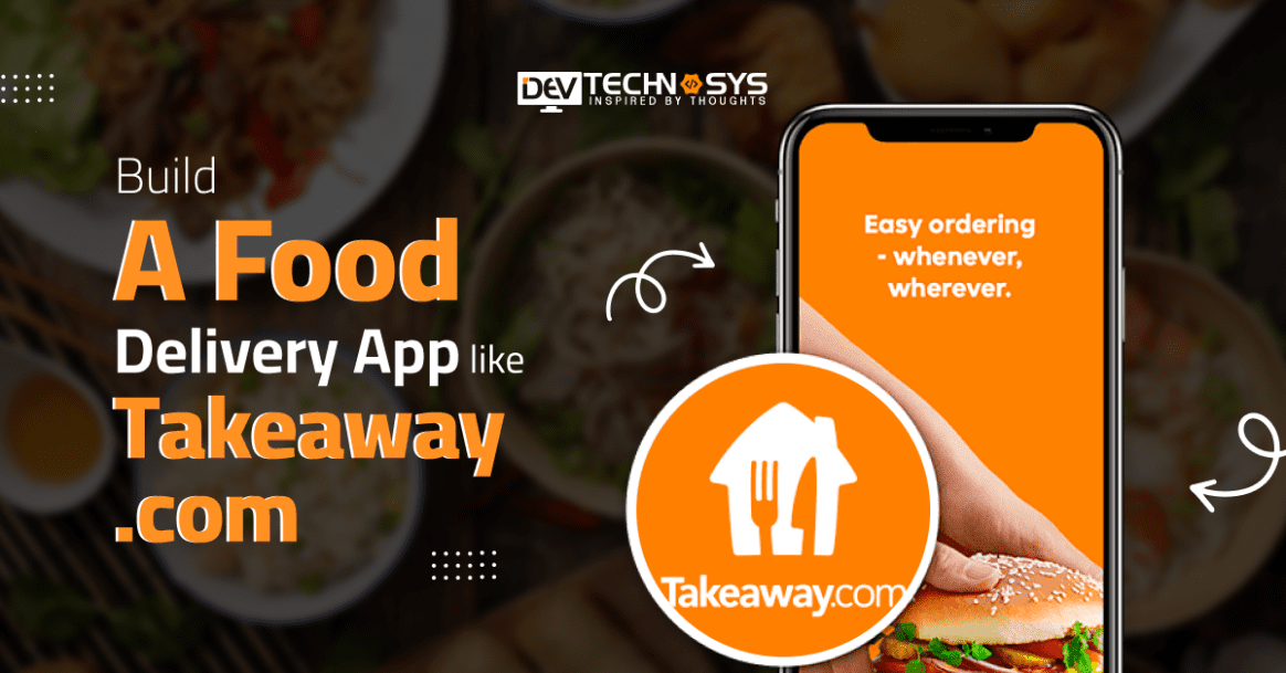 How to Build a Food Delivery App Like Takeaway.com?