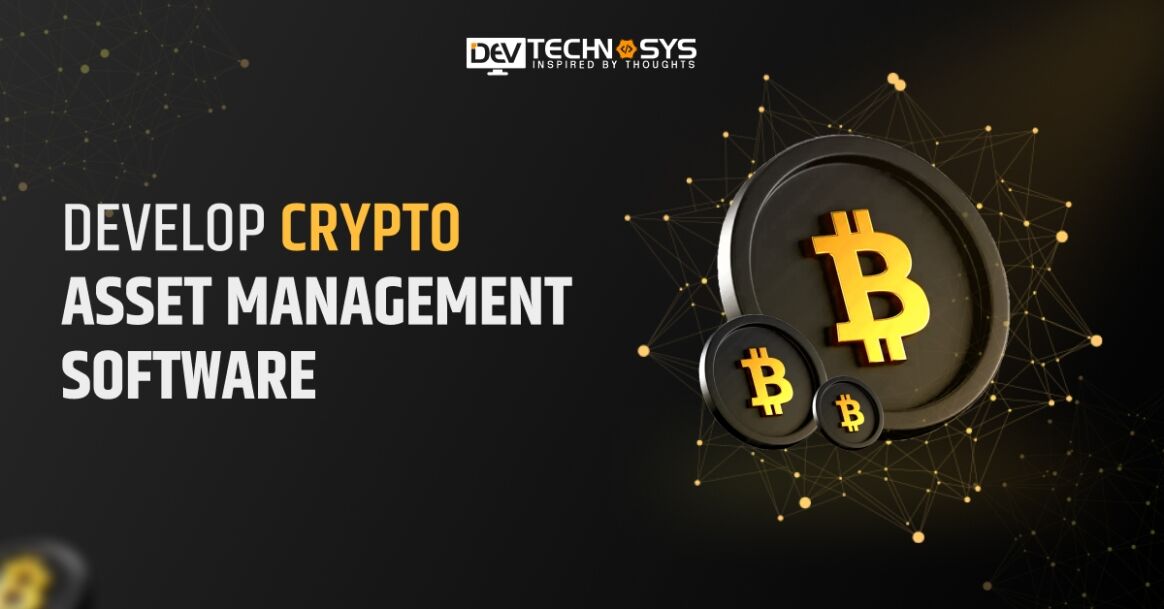 How to Develop Crypto Asset Management Software?