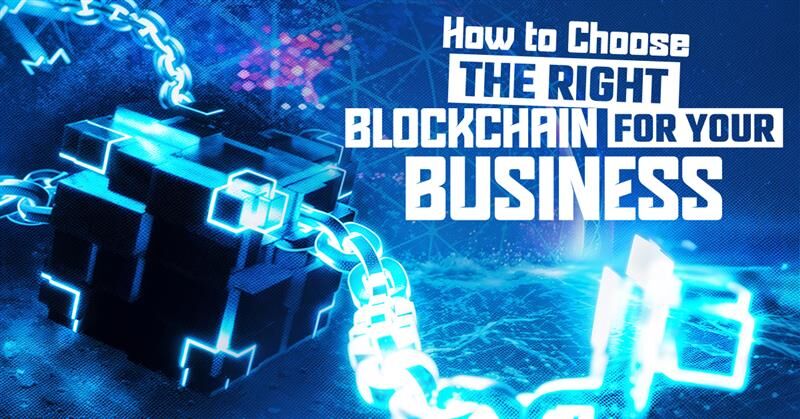 How to Choose the Right Blockchain for Your Business?