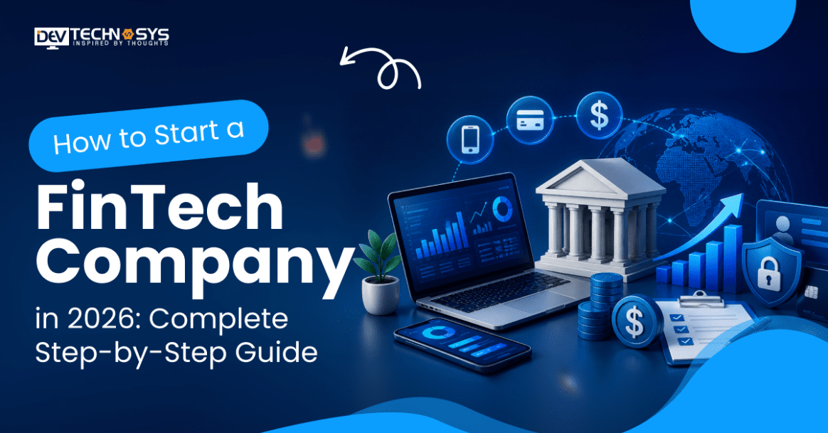 How to Start a FinTech Company in 2026: Complete Step-by-Step Guide