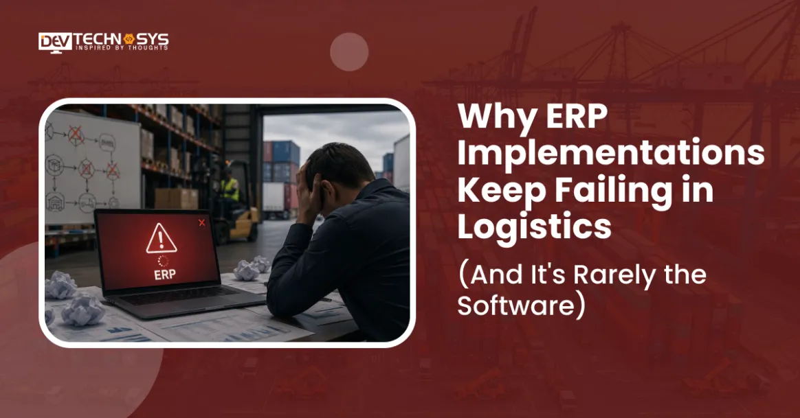 Why ERP Implementations Keep Failing in Logistics (And It’s Rarely the Software)