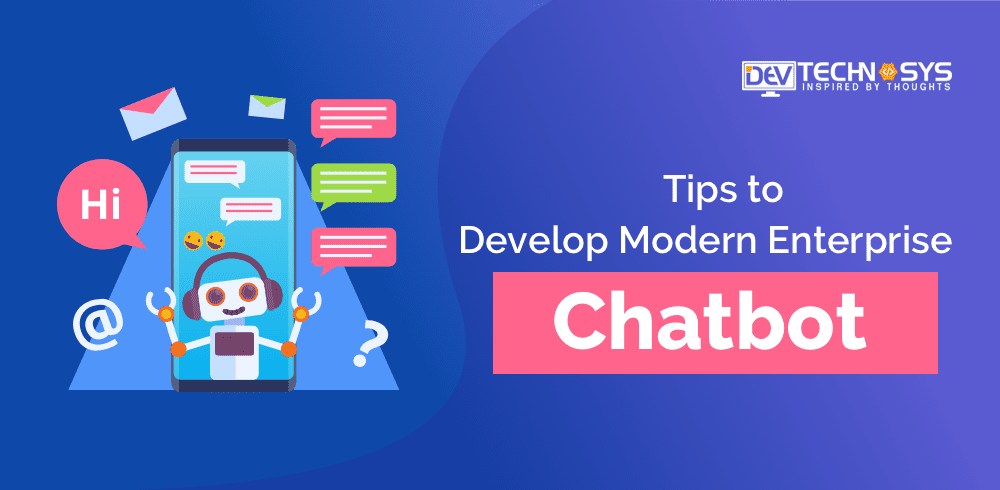 Tips to Develop Modern Enterprise Chatbot