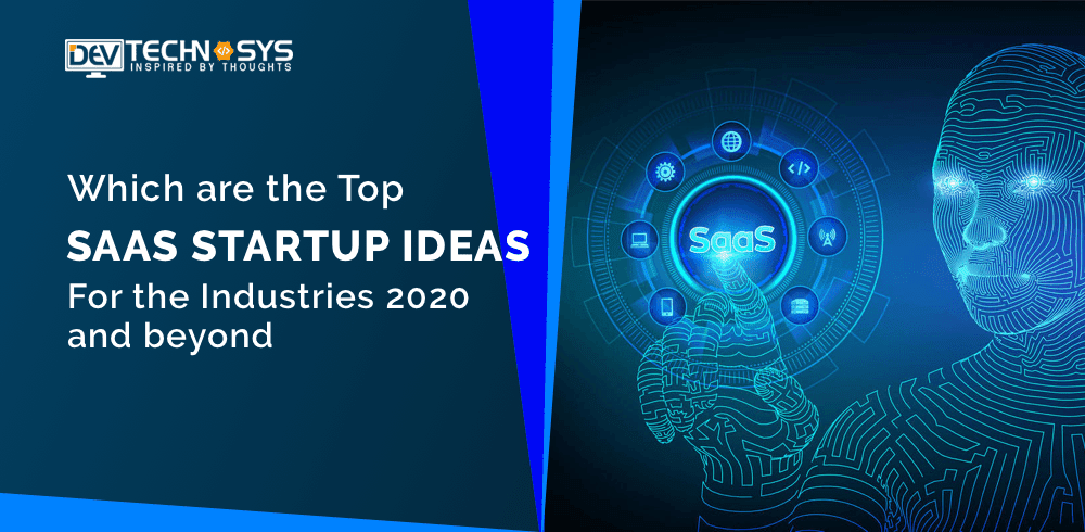 Which are top SaaS Startup Ideas for the industries 2020 and beyond?