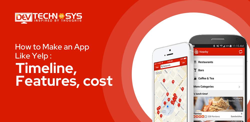 Steps To Develop An App Like Yelp: Timeline, Features & Cost