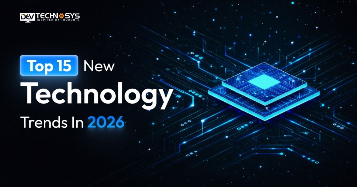 15 New Technology Trends in [2026] – Dev Technosys