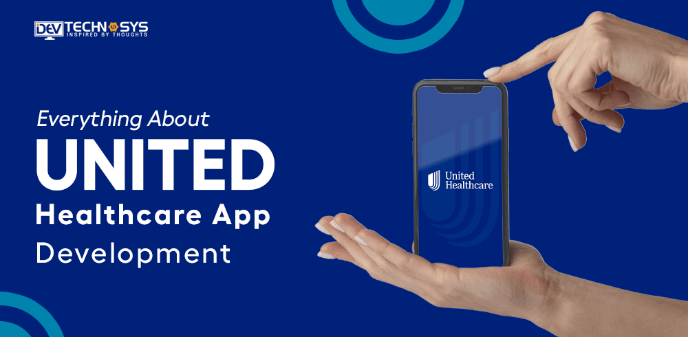 What You Need To Know About United Healthcare App Development In 2026