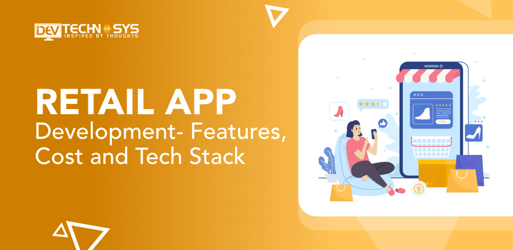 Retail App Development- Features, Cost and Tech Stack
