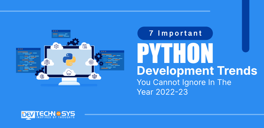 7 Important Python Development Trends You Cannot Ignore