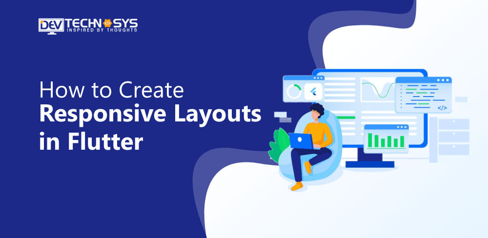 How to Create Responsive Layouts in Flutter?