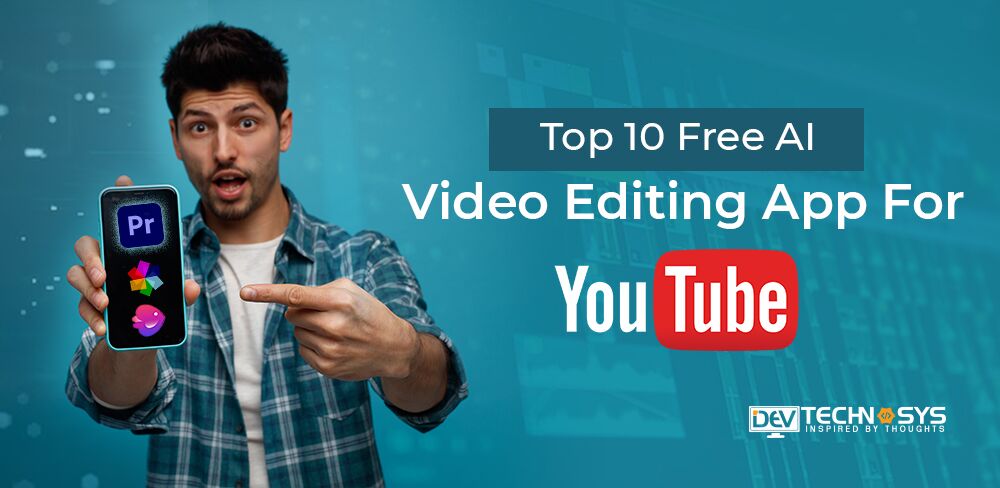 Top 10 Free AI Video Editor Apps for YouTube