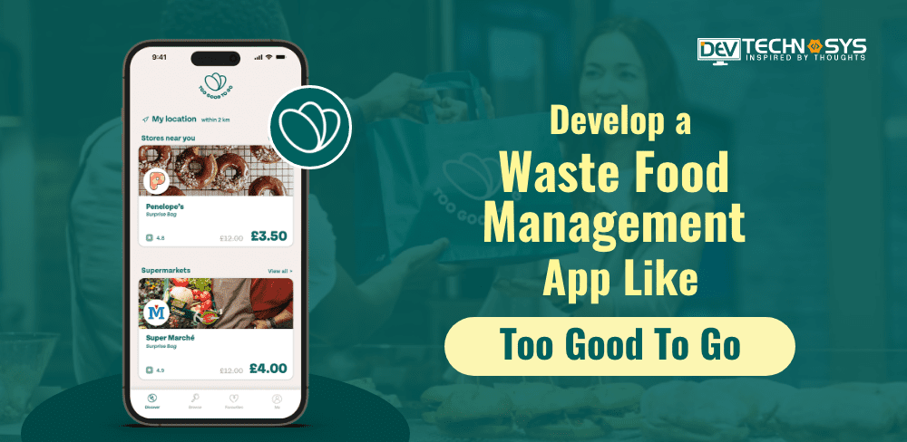 How to Develop a Food Waste Management App Like Too Good To Go