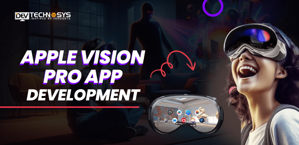 How to Develop an Apple Vision Pro App?