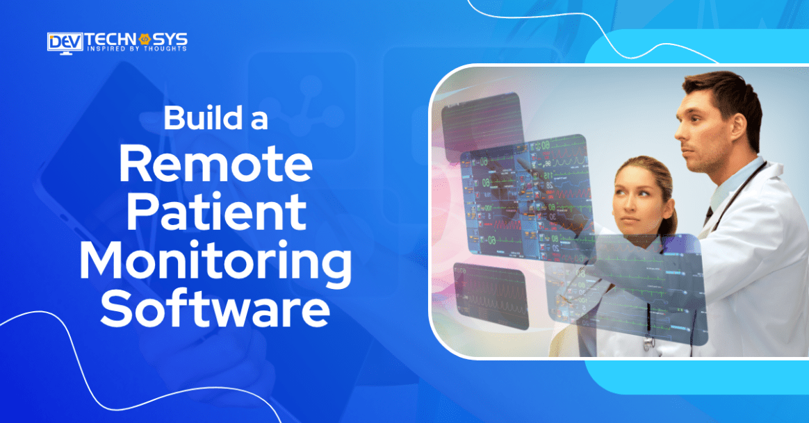 How Much Does it Cost to Build a Remote Patient Monitoring Software?