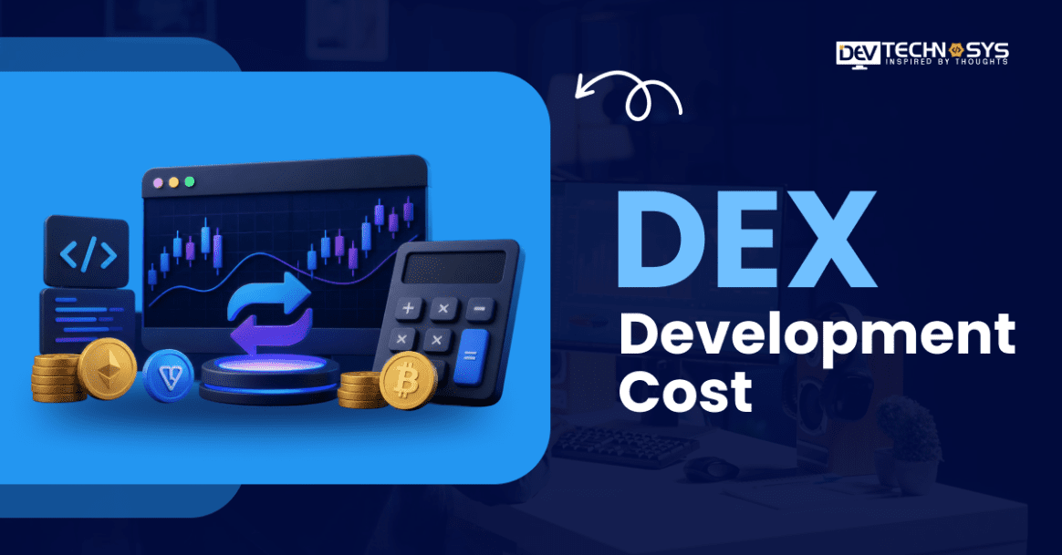 How Much Does DEX Development Cost in 2026? Complete Budget Breakdown by Type