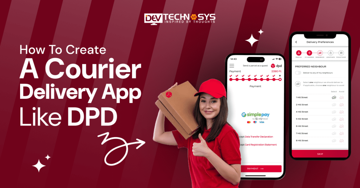 How To Create A Courier Delivery App Like DPD: Features, Development Process & Cost Breakdown
