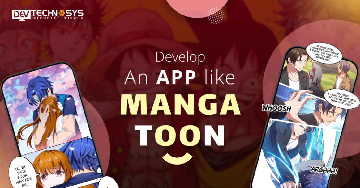 7 Steps to Develop an App Like MangaToon : Features, Cost, Process & Benefits