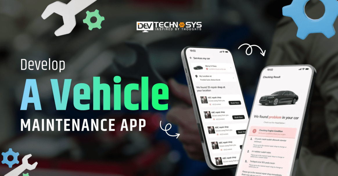 How to Develop A Vehicle Maintenance App? Cost, Features, Process 