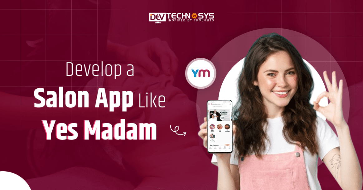How to Develop a Salon App Like Yes Madam?