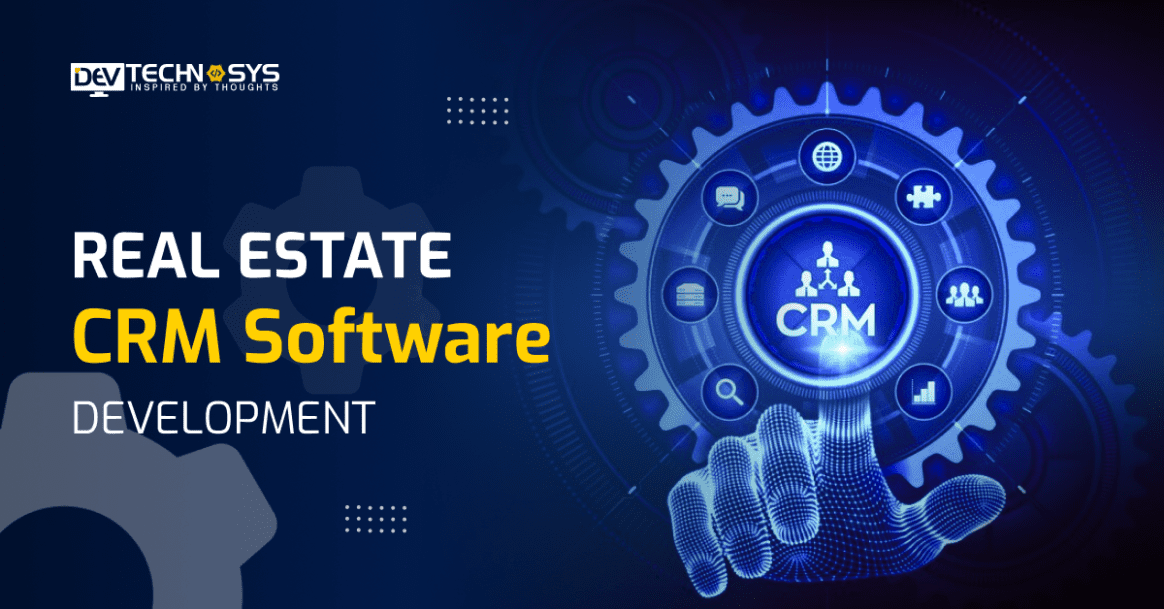 Real Estate CRM Software Development: Key Features & Benefits