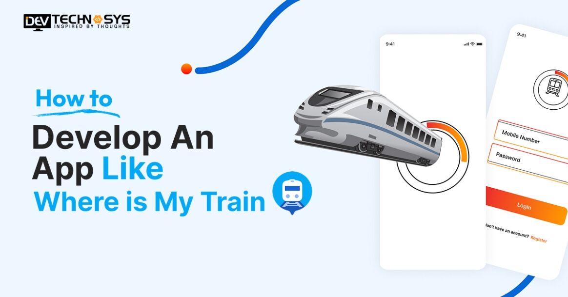 How to Develop an App Like Where is my Train?