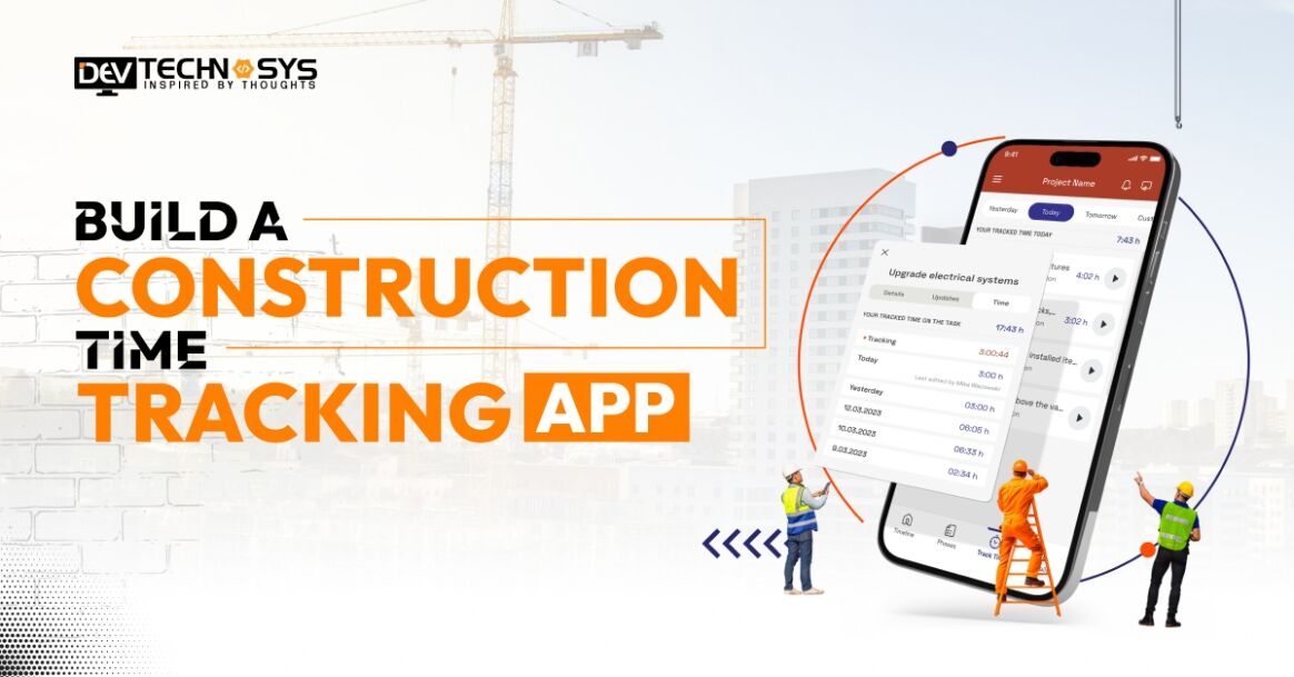 How to Build a Construction Time Tracking App?