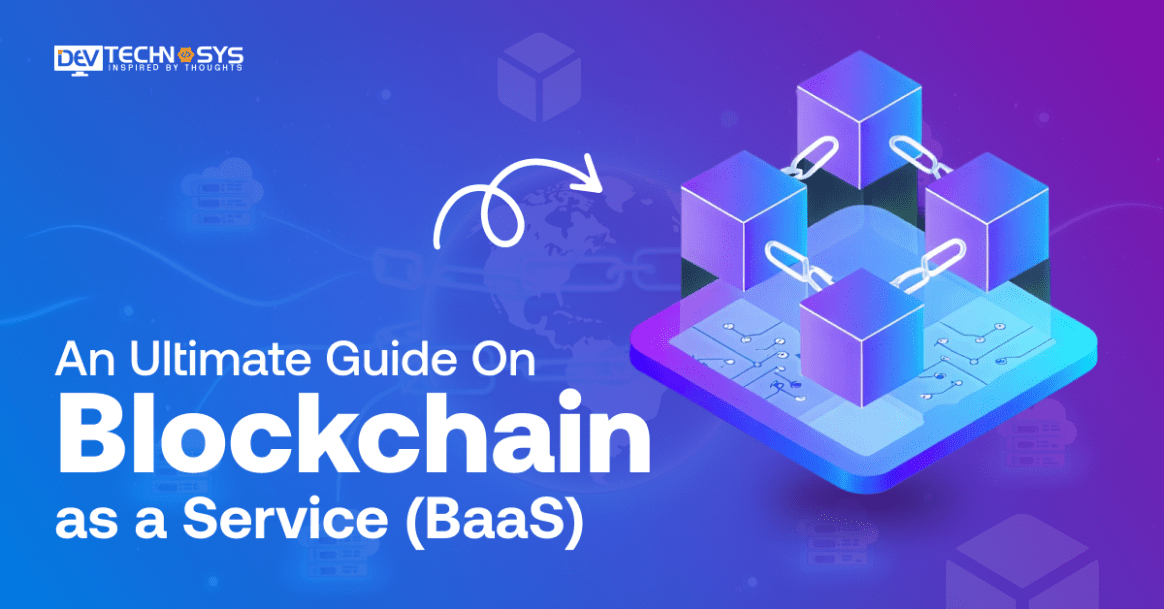 An Ultimate Guide On Blockchain as a Service (BaaS)