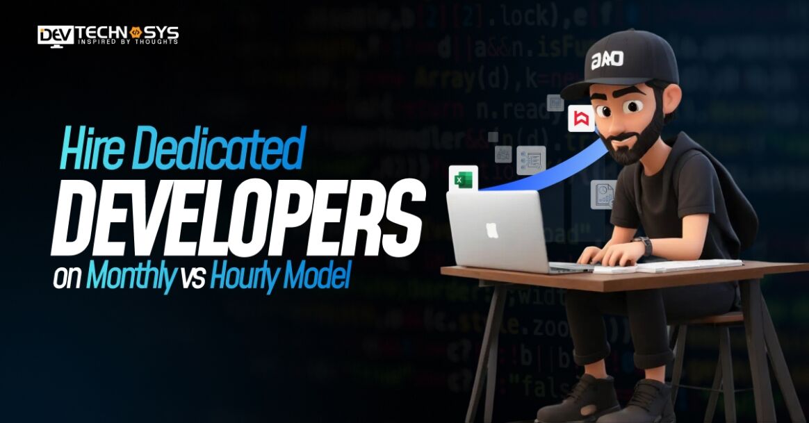 Hire Dedicated Developers on Monthly vs Hourly Model