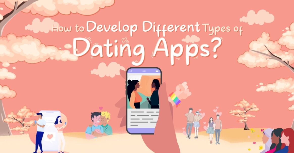 How to Develop Different Types of Dating Apps: Step-by-Step Guide for 2025–26