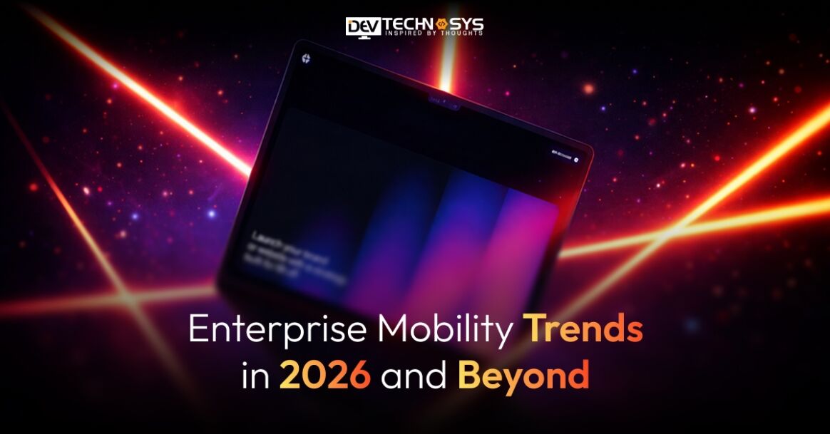 Enterprise Mobility Trends in 2026 and Beyond